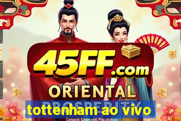 tottenham ao vivo